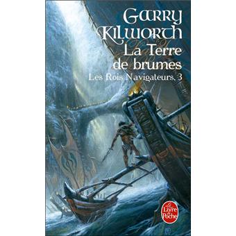 Les Rois Navigateurs Tome 3 La Terre De Brumes Les Rois Navigateurs Tome 3 Garry Kilworth Poche Achat Livre Fnac