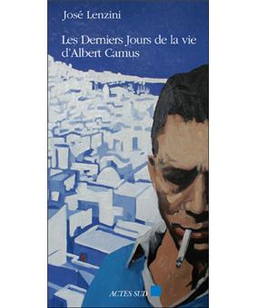 Les Derniers Jours De La Vie D Albert Camus Broche Jose Lenzini Achat Livre Ou Ebook Fnac