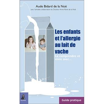 Les Enfants Et L Allergie Au Lait De Vache Guide Pratique Guide Pratique La Comprendre Et Vivre Avec Broche Aude Bidard De La Noe Achat Livre Fnac Les Enfants Et L Allergie Au Lait De Vache Guide Pratique Guide Pratique La Comprendre Et Vivre Avec Broche Aude Bidard De La Noe Achat Livre Fnac