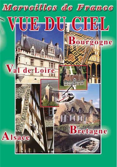 Vue du ciel n°1 : Bretagne, Val de Loire, Bourgogne, Alsace - DVD Documentaire - TOURISME - Vidéotel