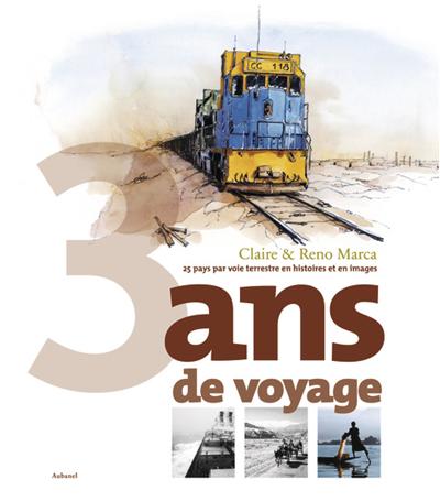 3 Ans De Voyage 25 Pays Par Voie Terrestre En Histoire Et En Images Relie Claire Marca Reno Marca Achat Livre Fnac