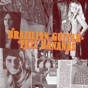 Brasilian guitar fuzz bananas tropicalista psychedelic