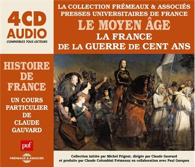Le Moyen Age la France de la Guerre de Cent Ans