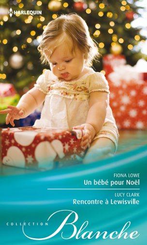 Un Bebe Pour Noel Suivi De Rencontre A Lewisville Poche Fiona Lowe Lucy Clark Achat Livre Ou Ebook Fnac