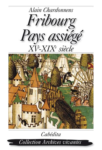 Fribourg, pays assiégé