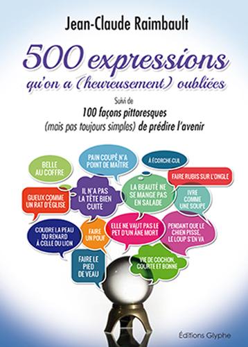 Cinq cents expressions qu'on a, heureusement, oubliées - Jean-Claude Raimbault - broché