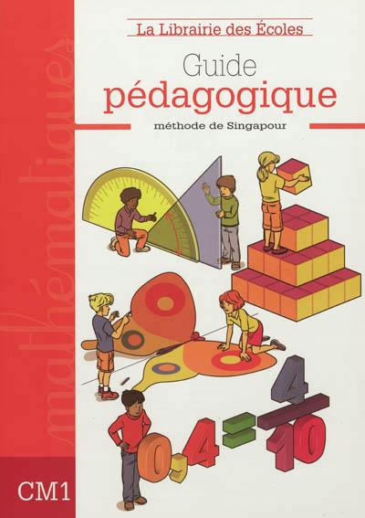 Mathématiques CM1 Méthode de Singapour Guide pédagogique