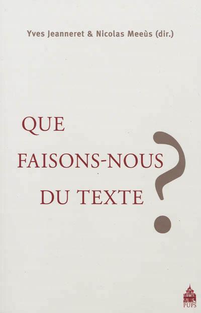 Que faisons nous du texte ? -  JEANNERET MEEUS - broché