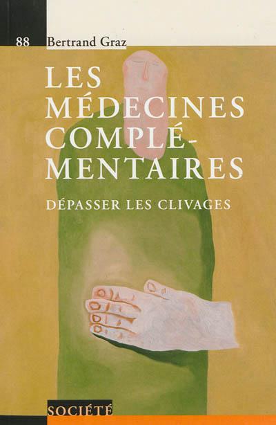 Les medecines complementaires. depasser les clivages