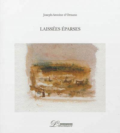 Laissées éparses - Joseph-Antoine d' Ornano - broché