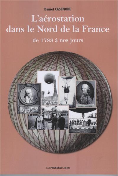 L'aérostation dans le nord de la France de 1783 à nos jours