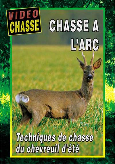 Chasse à l'arc : Techniques de chasse du chevreuil d'été - DVD Documentaire - CHASSE A L'ARC - Vidéotel