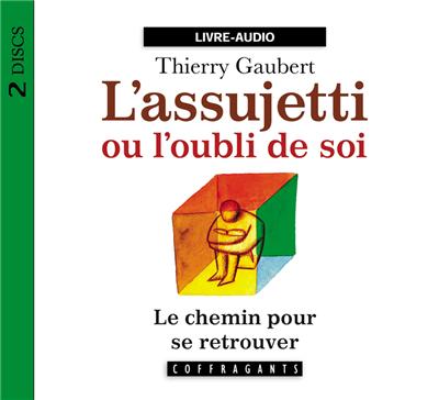 L'assujetti ou l'oubli de soi - Thierry Gaubert - Texte lu (CD)
