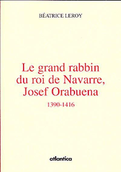 Le grand rabbin du Roi de Navarre, Josef Orabuena