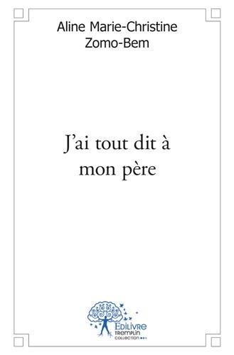 J'ai tout dit à mon père