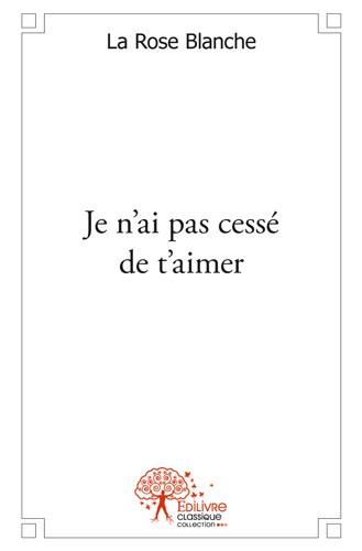 Je n?ai pas cesse de t?aimer