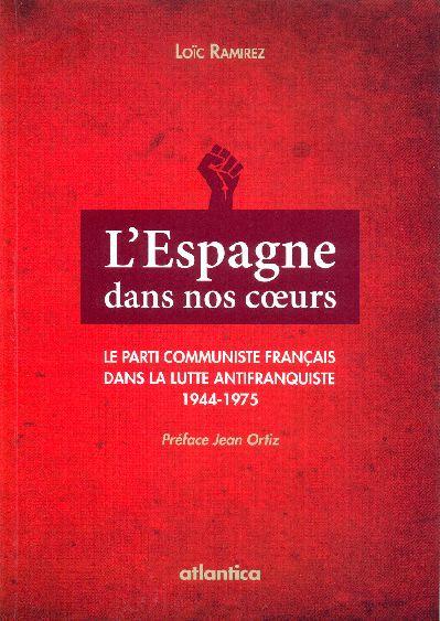 L'Espagne dans nos coeurs : le parti communiste français dans la lutte antifranquiste