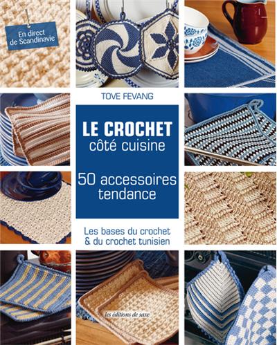 Le crochet côté cuisine 50 accessoires tendances - broché - Tove Fevang -  Achat Livre
