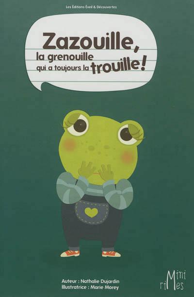 Zazouille, la grenouille qui a toujours la trouille