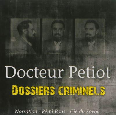 Dossiers criminels : L'étrange Docteur Petiot - John Mac - Texte lu (CD)