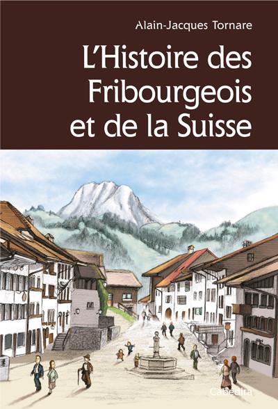L'histoire des fribourgeois et de la Suisse