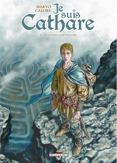 Je suis cathare T5 - Le Grand Labyrinthe