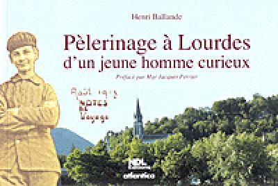 Pèlerinage à Lourdes d'un jeune homme curieux, Août 1918