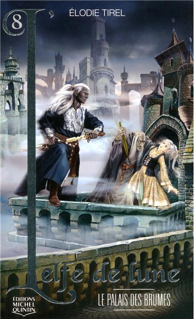 L'Elfe de lune - tome 8 Le palais des brumes - Elodie Tirel - broché