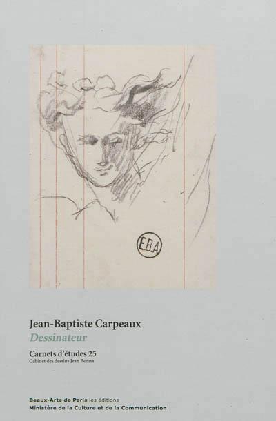 Carnets d'etudes 25 :jean-baptiste carpeaux dessinateur - Emmanuelle Brugerolles - broché