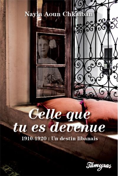 Celle que tu es devenue, 1910-1920, un destin libanais