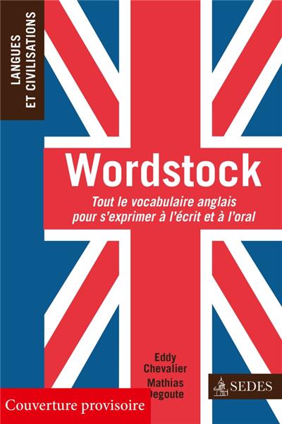 Wordstock : tout le vocabulaire anglais pour s'exprimer à l'écrit et à l'oral