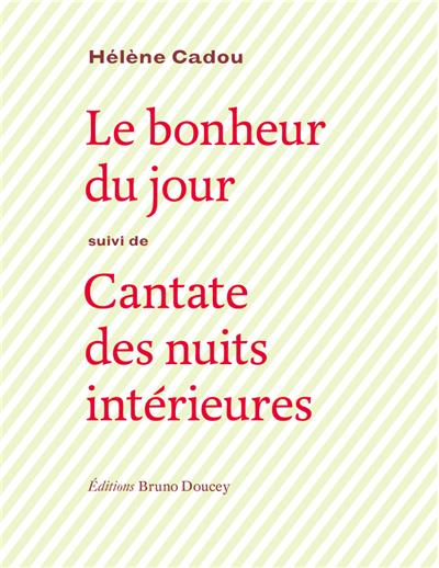 LE BONHEUR DU JOUR - suivi de CANTATE DES NUITS...