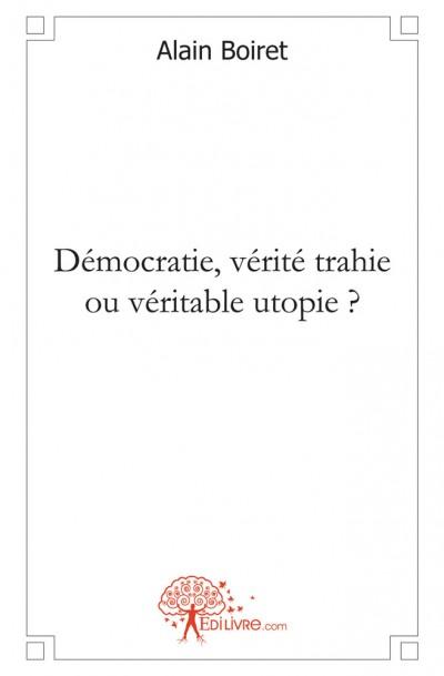 Democratie, verite trahie ou v