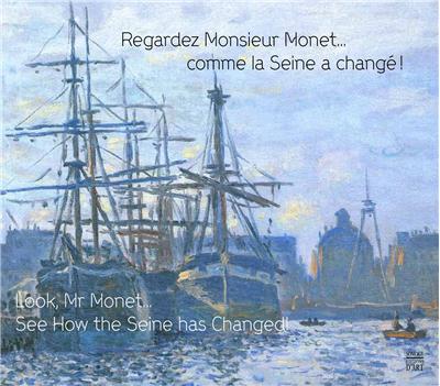 Regardez monsieur monet... comme la seine a change ! (bilingue anglais/francais)