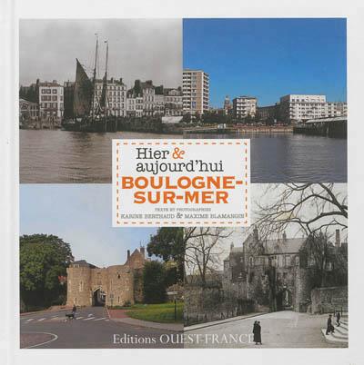 Boulogne sur Mer hier et aujourd'hui