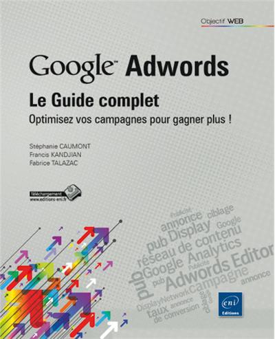 Google Adwords : le Guide complet