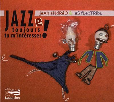 Jazze toujours tu m'intéresses