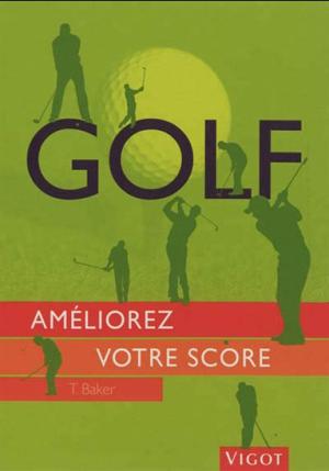 Golf, améliorez votre score les conseils techniques et stratégiques de parcours des meilleurs pros de la PGA