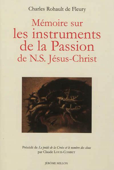 Mémoire sur les instruments de la Passion de N. S. Jésus-Christ