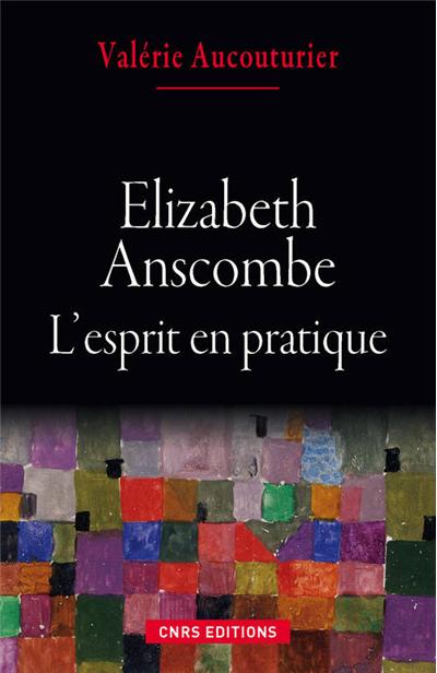Elizabeth Anscombe : l'esprit en pratique