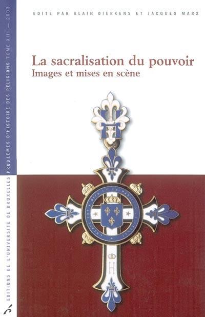 La sacralisation du pouvoir. images et mises en scene