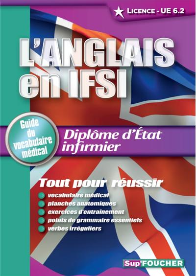 L'Anglais en IFSI. Guide du vocabulaire médical Licence - UE 6.2. Diplôme d'état infirmier