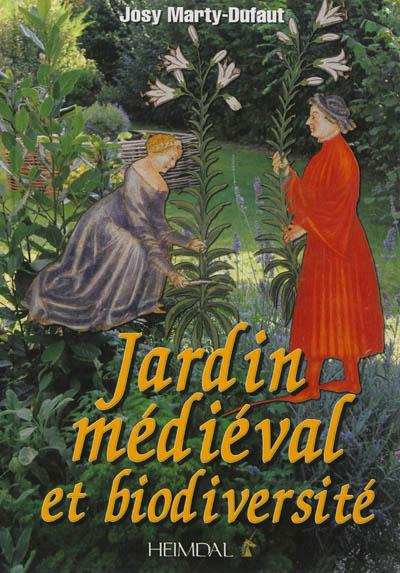 Le jardin médiéval et sa biodiversité - Josy Marty-Dufaut - broché