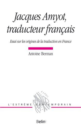 Jacques Amyot traducteur franþais - Antoine Berman (Auteur)