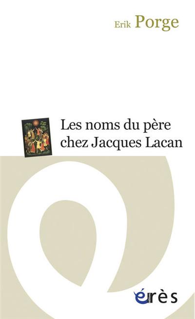 Les noms du père chez Jacques Lacan ponctuations et problématiques
