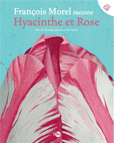 François morel raconte hyacinthe et rose