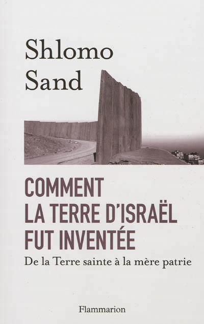 Comment la terre d'Israël fut inventée