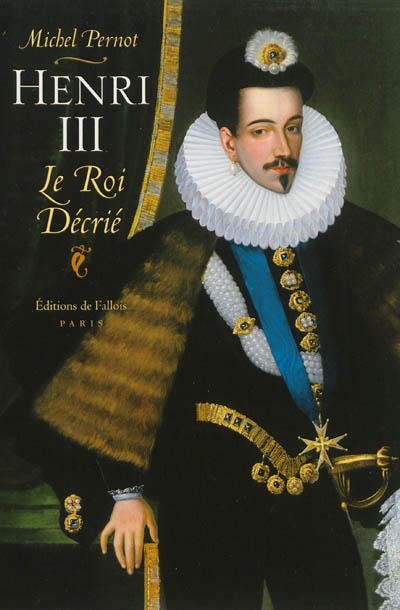 Henri III le roi décrié