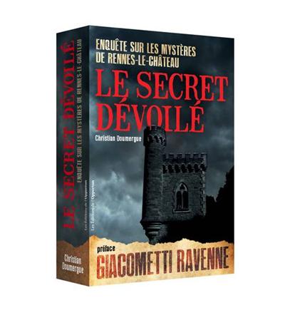 Le secret dévoilé - Enquête sur les mystères de Rennes-le-Château
