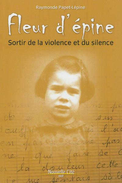 Fleur d'épine sortir de la violence et du silence